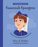 Susannah Spurgeon: The Pastor's Wife Who Didn't Let Sickness Stop Her