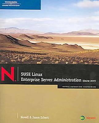 Suse Linux Enterprise Server Administration (Course 3037) - Eckert, Jason W, and Novell