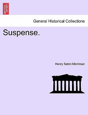 Suspense. - Merriman, Henry Seton