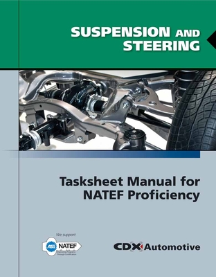 Suspension and Steering Tasksheet Manual for Natef Proficiency - CDX Automotive