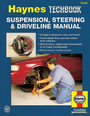 Suspension, Steering and Driveline Manual - Haynes, John