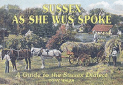 Sussex as She Wus Spoke: A Guide to the Sussex Dialect