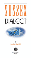 Sussex Dialect: A Selection of Words and Anecdotes from Around Sussex