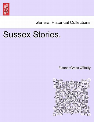 Sussex Stories, Vol. I - O'Reilly, Eleanor Grace