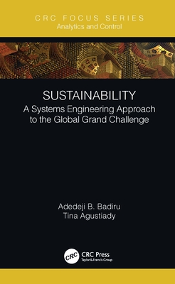 Sustainability: A Systems Engineering Approach to the Global Grand Challenge - Badiru, Adedeji B, and Agustiady, Tina