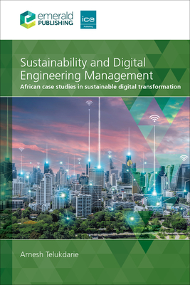 Sustainability and Digital Engineering Management: African Case Studies in Sustainable Digital Transformation - Telukdarie, Arnesh (Editor)