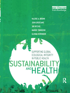 Sustainability and Health: Supporting Global Ecological Integrity in Public Health