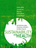 Sustainability and Health: Supporting Global Ecological Integrity in Public Health