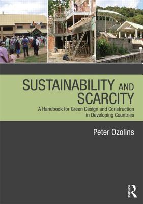 Sustainability and Scarcity: A Handbook for Green Design and Construction in Developing Countries - Ozolins, Peter