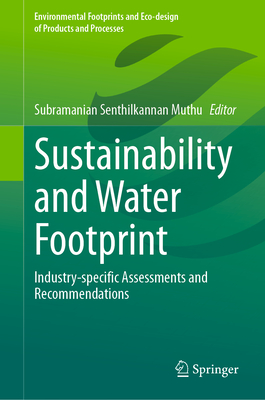 Sustainability and Water Footprint: Industry-specific Assessments and Recommendations - Muthu, Subramanian Senthilkannan (Editor)