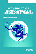 Sustainability as a Strategic Approach in Organizational Behavior