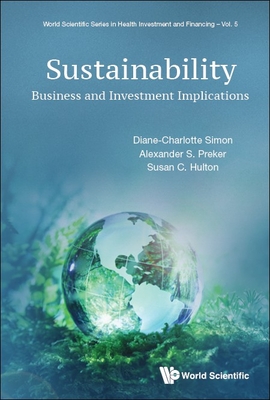 Sustainability: Business and Investment Implications - Simon, Diane-Charlotte, and Preker, Alexander S, and Hulton, Susan C