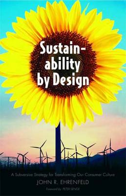 Sustainability by Design: A Subversive Strategy for Transforming Our Consumer Culture - Ehrenfeld, John R