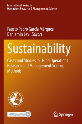 Sustainability: Cases and Studies in Using Operations Research and Management Science Methods - Garca Mrquez, Fausto Pedro (Editor), and Lev, Benjamin (Editor)