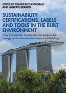 Sustainability Certifications, Labels and Tools in the Built Environment: How to Evaluate, Certificate and Reduce the Energy and Environmental Impacts of Buildings