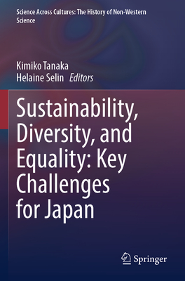 Sustainability, Diversity, and Equality: Key Challenges for Japan - Tanaka, Kimiko (Editor), and Selin, Helaine (Editor)