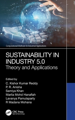 Sustainability in Industry 5.0: Theory and Applications - Reddy, C Kishor Kumar (Editor), and Anisha, P R (Editor), and Khan, Samiya (Editor)