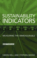 Sustainability Indicators: Measuring the Immeasurable? - Bell, Simon (Editor), and Morse, Stephen (Editor)