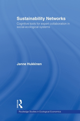 Sustainability Networks: Cognitive Tools for Expert Collaboration in Social-Ecological Systems - Hukkinen, Janne