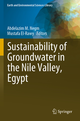 Sustainability of Groundwater in the Nile Valley, Egypt - Negm, Abdelazim M. (Editor), and El-Rawy, Mustafa (Editor)