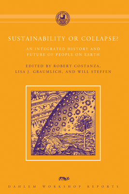 Sustainability or Collapse?: An Integrated History and Future of People on Earth - Costanza, Robert (Editor), and Graumlich, Lisa J (Editor), and Steffen, Will (Editor)