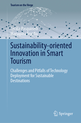 Sustainability-oriented Innovation in Smart Tourism: Challenges and Pitfalls of Technology Deployment for Sustainable Destinations - Pasquinelli, Cecilia, and Trunfio, Mariapina