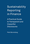 Sustainability Reporting in Finance: A Practical Guide to Transparent and Impactful Disclosures