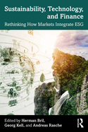Sustainability, Technology, and Finance: Rethinking How Markets Integrate Esg