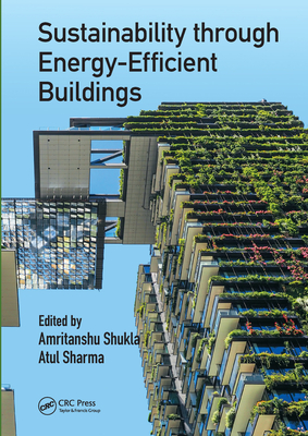 Sustainability through Energy-Efficient Buildings - Shukla, Amritanshu (Editor), and Sharma, Atul (Editor)