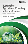 Sustainable Agricultural Chemistry in the 21st Century: Green Chemistry Nexus