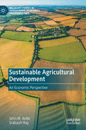 Sustainable Agricultural Development: An Economic Perspective