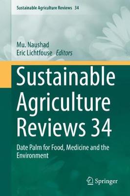 Sustainable Agriculture Reviews 34: Date Palm for Food, Medicine and the Environment - Naushad, Mu (Editor), and Lichtfouse, Eric (Editor)