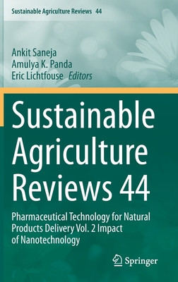 Sustainable Agriculture Reviews 44: Pharmaceutical Technology for Natural Products Delivery Vol. 2 Impact of Nanotechnology - Saneja, Ankit (Editor), and Panda, Amulya K (Editor), and Lichtfouse, Eric (Editor)