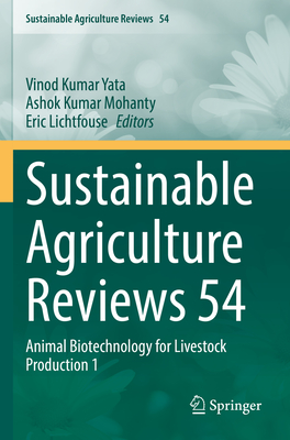 Sustainable Agriculture Reviews 54: Animal Biotechnology for Livestock Production 1 - Yata, Vinod Kumar (Editor), and Mohanty, Ashok Kumar (Editor), and Lichtfouse, Eric (Editor)