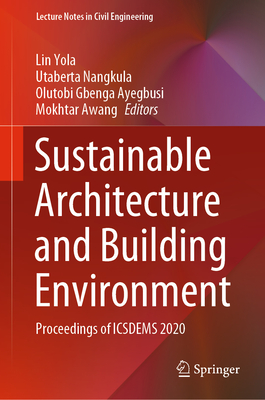 Sustainable Architecture and Building Environment: Proceedings of Icsdems 2020 - Yola, Lin (Editor), and Nangkula, Utaberta (Editor), and Ayegbusi, Olutobi Gbenga (Editor)