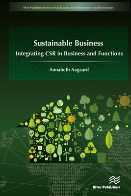 Sustainable Business: Integrating Csr in Business and Functions - Aagaard, Annabeth