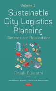 Sustainable City Logistics Planning: Methods and Applications -- Volume 1