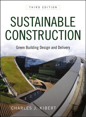 Sustainable Construction: Green Building Design and Delivery - Kibert, Charles J.