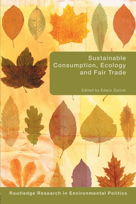 Sustainable Consumption, Ecology and Fair Trade - Zacca, Edwin (Editor)