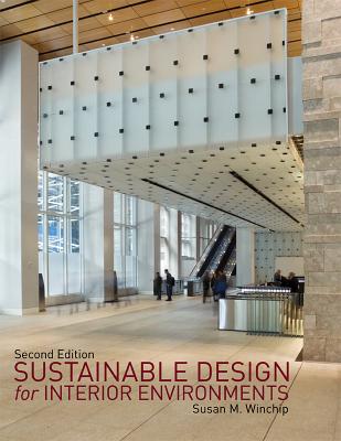 Sustainable Design for Interior Environments Second Edition - Winchip, Susan M