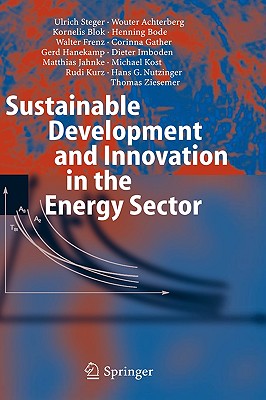 Sustainable Development and Innovation in the Energy Sector - Steger, Ulrich, and Achterberg, Wouter, and Blok, Kornelis