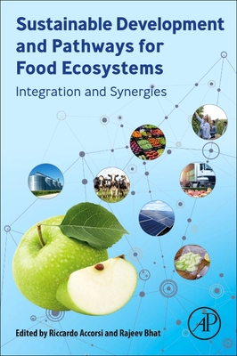 Sustainable Development and Pathways for Food Ecosystems: Integration and Synergies - Accorsi, Riccardo (Editor), and Bhat, Rajeev (Editor)