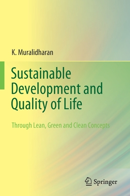 Sustainable Development and Quality of Life: Through Lean, Green and Clean Concepts - Muralidharan, K.