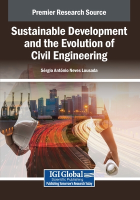 Sustainable Development and the Evolution of Civil Engineering - Neves Lousada, Srgio Antnio (Editor)