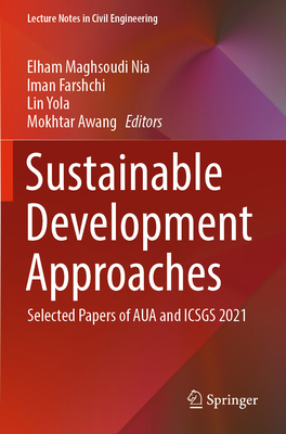 Sustainable Development Approaches: Selected Papers of AUA and ICSGS 2021 - Nia, Elham Maghsoudi (Editor), and Farshchi, Iman (Editor), and Yola, Lin (Editor)