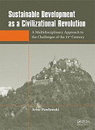 Sustainable Development as a Civilizational Revolution: A Multidisciplinary Approach to the Challenges of the 21st Century