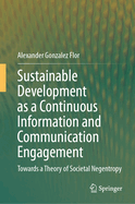 Sustainable Development as a Continuous Information and Communication Engagement: Towards a Theory of Societal Negentropy