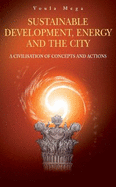 Sustainable Development, Energy and the City: A Civilisation of Concepts and Actions