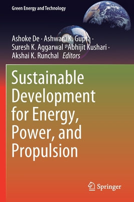 Sustainable Development for Energy, Power, and Propulsion - De, Ashoke (Editor), and Gupta, Ashwani K. (Editor), and Aggarwal, Suresh K. (Editor)