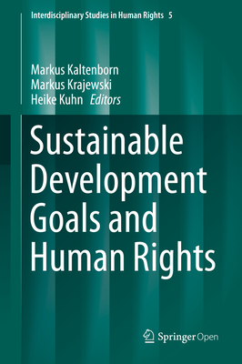 Sustainable Development Goals and Human Rights - Kaltenborn, Markus (Editor), and Krajewski, Markus (Editor), and Kuhn, Heike (Editor)